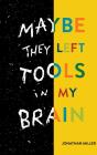 Maybe They Left Tools In My Brain - Preview