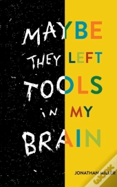 Maybe They Left Tools In My Brain
