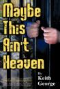 Maybe This Ain'T Heaven - Preview