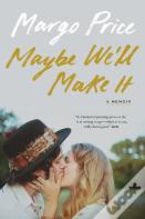 Maybe We'Ll Make It