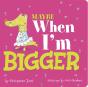Maybe When I'M Bigger - Preview