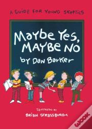 Maybe Yes, Maybe No