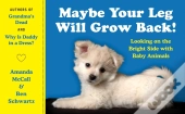 Maybe Your Leg Will Grow Back!