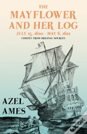 Capa do artigo Mayflower And Her Log - July 15, 1620 - May 6, 1621 - Chiefly From Original Sources