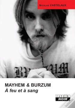 Capa do artigo Mayhem Et Burzum ; À Feu Et À Sang