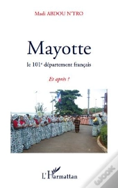 Mayotte Le 101e Département Français ; Et Après ?