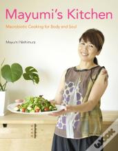 Mayumi'S Kitchen: Macrobiotic Cooking For Body And Soul