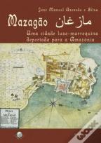 Mazagão - Uma cidade luso-marroquina deportada para a Amazónia