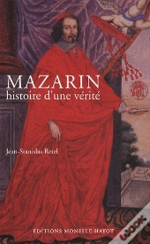 Mazarin ; Histoire D'Une Vérité