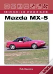 Mazda Mx-5 Maintenance And Upgrades Manual