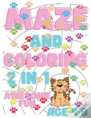 Maze And Coloring 2in1 Awesome Fun Age 4-8