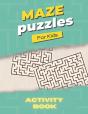 Maze Puzzles For Kids Activity Book - Preview