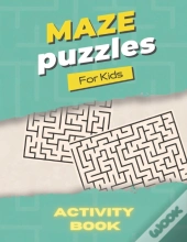 Maze Puzzles For Kids Activity Book