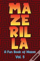 Mazerilla A Fun Book Of Mazes Vol. 5