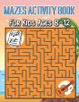 Mazes Activity Book For Kids Ages 8-12 - Preview