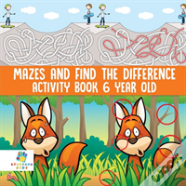 Mazes And Find The Difference Activity Book 6 Year Old