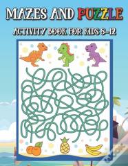 Mazes And Puzzle Activity Book For Kids 8-12