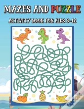 Mazes And Puzzle Activity Book For Kids 8-12