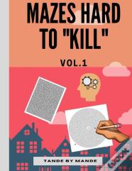 Mazes Hard To Kill Vol 1