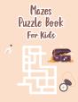 Mazes Puzzle Book For Kids - Preview