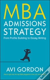 Capa do artigo Mba Admissions Strategy: From Profile Building To Essay Writing