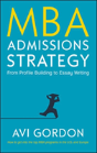 Mba Admissions Strategy: From Profile Building To Essay Writing - Preview