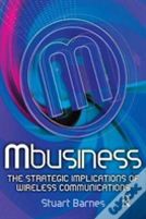 Mbusiness: The Strategic Implications Of Mobile Communications