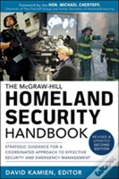 Mcgraw-Hill Homeland Security Handbook, 2012: Strategic Guidance For A Coordinated Approach To Effective Security And Emergency Management