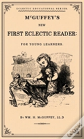 Mcguffey'S First Eclectic Reader