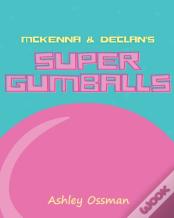 Mckenna & Declan'S Super Gumballs