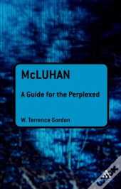 Mcluhan: A Guide For The Perplexed