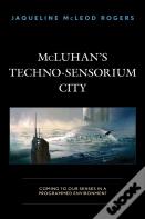 Mcluhan'S Techno-Sensorium City