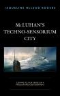 Mcluhan'S Techno-Sensorium City - Preview