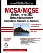 Mcsa / Mcse: Windows Server 2003 Network Infrastructure Implementation, Management, And Maintenance Study Guide - Preview