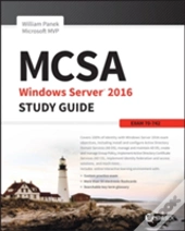 Mcsa Windows Server 2016 Study Guide: Exam 70-742