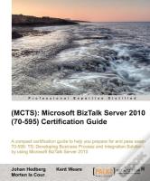 Mcts Microsoft Biztalk Server 2010 (70-595) Certification Guide