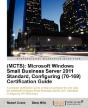 Mcts: Windows Small Business Server 2011 Standard, Configuring(70-169) Certification Guide - Preview