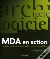 Mda En Action ; Ingénierie Logicielle Guidée Par Les Modèles