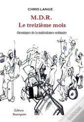 M.D.R. Le Treizième Mois ; Chroniques De La Maltraitance Ordinaire