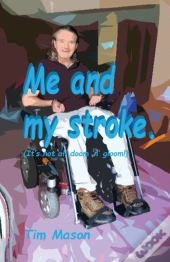 Me And My Stroke: It'S Not All Doom 'N' Gloom!