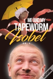 Me And My Tapeworm Isobel