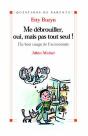 Me Débrouiller, Oui, Mais Pas Tout Seul ! : Du Bon Usage De L'Autonomie - Preview