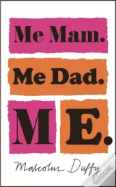 Me Mam. Me Dad. Me