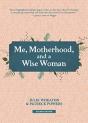 Me, Motherhood, And A Wise Woman - Preview