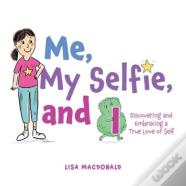 Me, My Selfie, And I