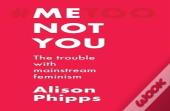 Me, Not You