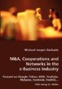 M&A, Cooperations And Networks In The E-Business Industry - Preview