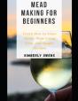 Mead Making For Beginners - Preview