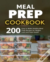 Meal Prep Cookbook: 200 Easy To Make Hea
