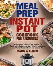 Meal Prep Instant Pot Cookbook For Beginners